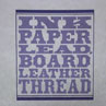 Ink Paper Lead, Board Leather Thread: an Exhibition of Hand-printed books and Fine Bindings by the Loving Society of Letterpress Printers and the Binders of Infinite Love, Margaret Lock